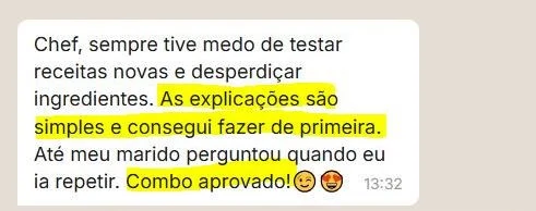 Mensagem de cliente relatando que conseguiu fazer as receitas de primeira graças às explicações simples